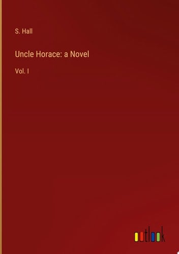 Uncle Horace: a Novel Vol. I
