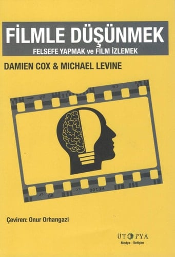 Filmle Düsünmek; Felsefe Yapmak ve Film Izlemek