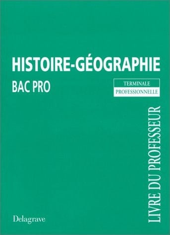 Histoire-géographie, baccalauréat professionnel, classe de terminale livre du professeur