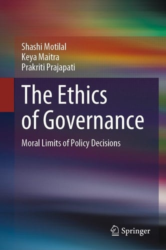 The Ethics of Governance Moral Limits of Policy Decisions