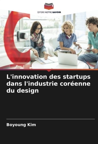 L'innovation des startups dans l'industrie coréenne du design (French Edition)