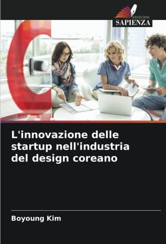 L'innovazione delle startup nell'industria del design coreano (Italian Edition)