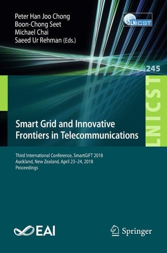 Smart Grid and Innovative Frontiers in Telecommunications Third International Conference, SmartGIFT 2018, Auckland, New Zealand, April 23-24, 2018, Proceedings