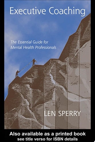 Executive Coaching The Essential Guide for Mental Health Professionals