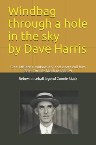 Windbag through a hole in the sky: One athlete’s heart renovation—and please don’t call him Gale Connie Mack McAlister