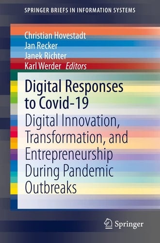 Digital Responses to Covid-19 Digital Innovation, Transformation, and Entrepreneurship During Pandemic Outbreaks