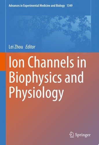 Ion Channels in Biophysics and Physiology