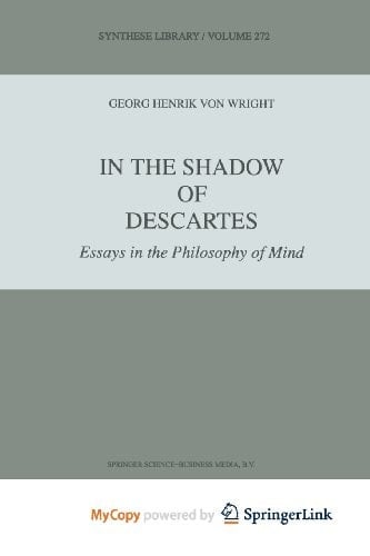 In the Shadow of Descartes Essays in the Philosophy of Mind