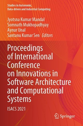 Proceedings of International Conference on Innovations in Software Architecture and Computational Systems ISACS 2021