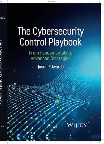 The Cybersecurity Control Playbook From Fundamentals to Advanced Strategies