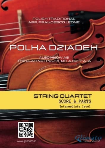 Intermediate String Quartet : Polka Dziadek (score and parts): also know as "The Clarinet Polka" or "A Hupfata" (String Quartet arrangements)