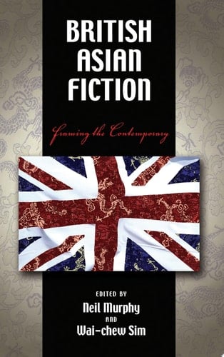 British Asian Fiction Framing the Contemporary