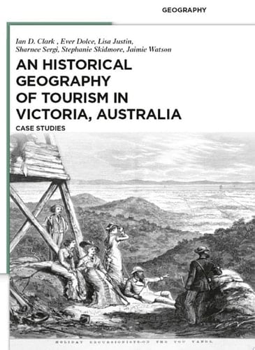 An Historical Geography of Tourism in Victoria, Australia