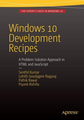 Windows 10 Development Recipes A Problem-Solution Approach in HTML and JavaScript