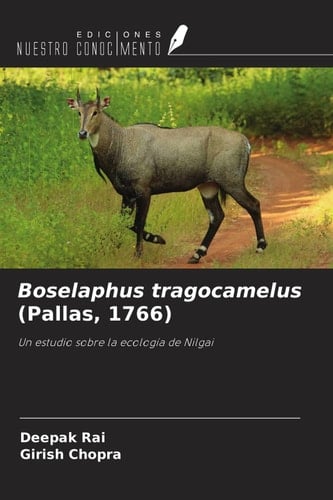 Boselaphus tragocamelus (Pallas, 1766): Un estudio sobre la ecología de Nilgai (Spanish Edition)