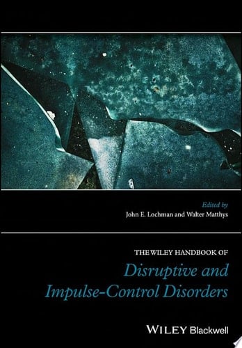 The Wiley Handbook of Disruptive and Impulse-Control Disorders