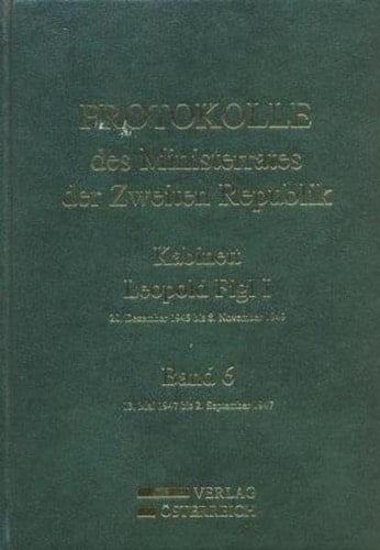 Protokolle Des Ministerrates Der Zweiten Republik, Kabinett Leopold Figl I Band 6: 13. Mai 1947 Bis 8. November 1947