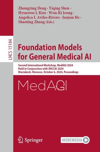 Foundation Models for General Medical AI Second International Workshop, MedAGI 2024, Held in Conjunction with MICCAI 2024, Marrakesh, Morocco, October 6, 2024, Proceedings