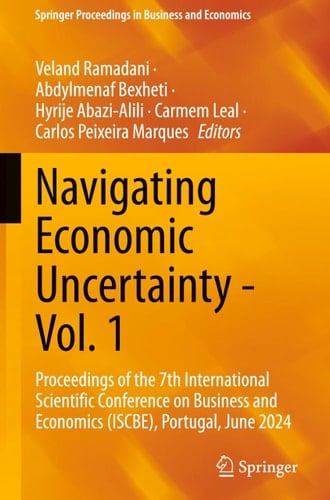 Navigating Economic Uncertainty - Vol. 1 Proceedings of the 7th International Scientific Conference on Business and Economics (ISCBE), Portugal, June 2024