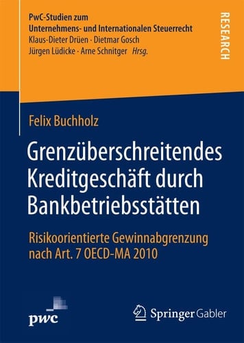 Grenzüberschreitendes Kreditgeschäft durch Bankbetriebsstätten Risikoorientierte Gewinnabgrenzung nach Art. 7 OECD-MA 2010