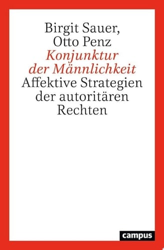 Konjunktur der Männlichkeit Affektive Strategien der autoritären Rechten