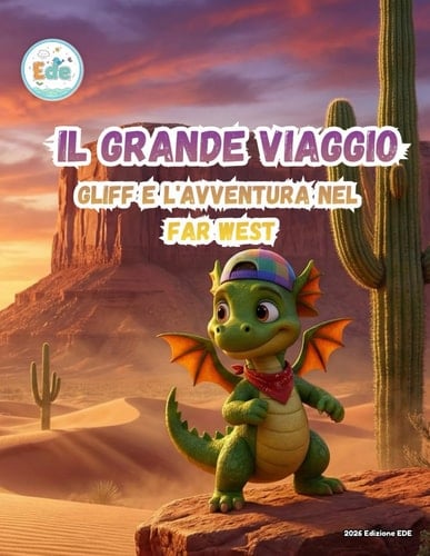 Il Grande Viaggio Gliff e l'Avventura nel Far West (IL GRANDE VIAGGIO: Avventure Illustrate per Piccoli Esploratori) (Italian Edition)