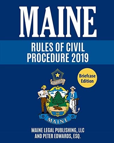 Maine Rules of Civil Procedure Complete Rules As Revised Through June 1 2018