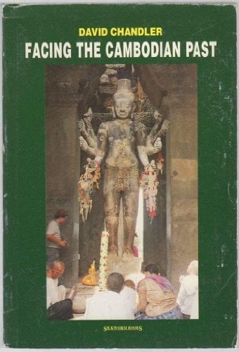 Facing the Cambodian Past Selected Essays, 1971-1994