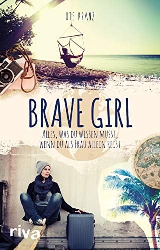 Brave Girl Alles, was du wissen musst, wenn du als Frau allein reist