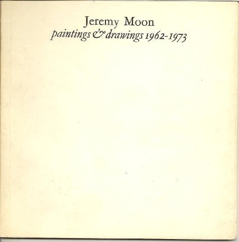 Jeremy Moon Paintings and Drawings, 1962-1973