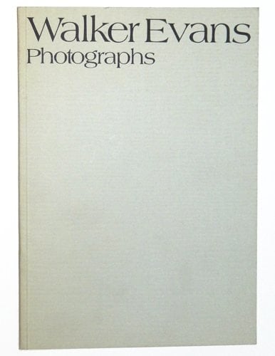Walker Evans: Photographs : [catalogue of] an exhibition circulated under the auspices of the International Council of the Museum of Modern Art, New ... Art, Oxford, 18 September-31 October 1976