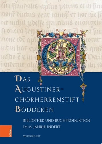 Das Augustiner-Chorherrenstift Böddeken Bibliothek und Buchproduktion im 15. Jahrhundert