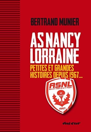 AS Nancy-Lorraine Petites et grandes histoires depuis 1967