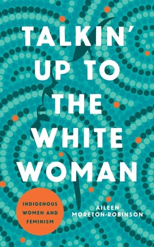 Talkin' Up to the White Woman Indigenous Women and Feminism