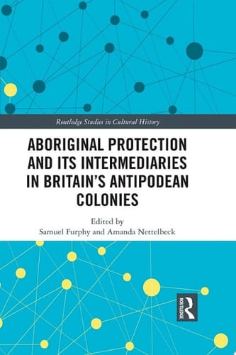 Aboriginal Protection and Its Intermediaries in Britain’s Antipodean Colonies
