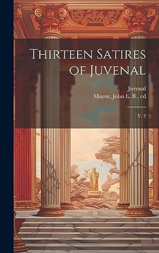Thirteen Satires of Juvenal V. 2