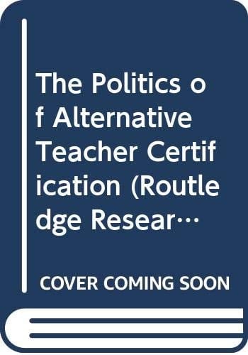The Politics of Alternative Teacher Certification