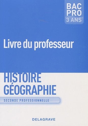 Histoire Géographie Education civique 2de Bac Pro 3 ans Livre du professeur