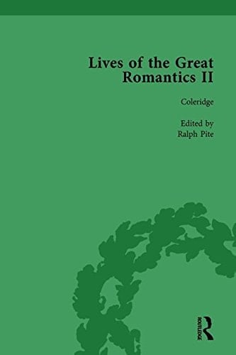 Lives of the Great Romantics, Part II, Volume 2 Keats, Coleridge and Scott by Their Contemporaries