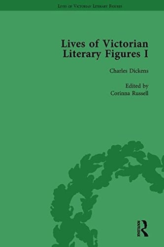 Lives of Victorian Literary Figures, Part I, Volume 2 George Eliot, Charles Dickens and Alfred, Lord Tennyson by Their Contemporaries