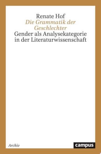Die Grammatik der Geschlechter Gender als Analysekategorie in der Literaturwissenschaft