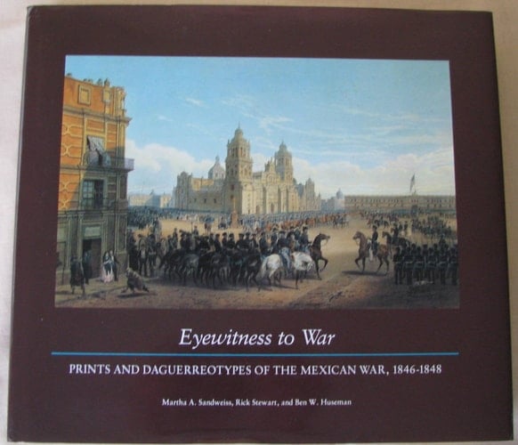 Eyewitness to War: Prints & Daguerreotypes of the Mexican War, 1846-1848
