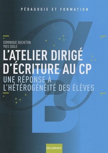 L'atelier dirigé d'écriture au CP une réponse à l'hétérogénéité des élèves