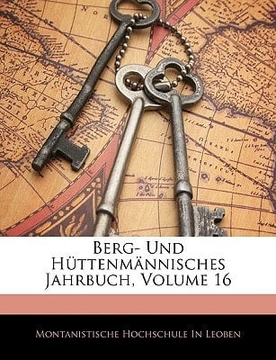 Berg- Und Hüttenmännisches Jahrbuch, XVI Band (German Edition)
