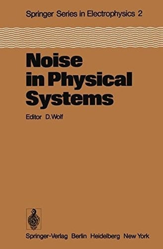 Noise in Physical Systems: Proceedings of the Fifth International Conference on Noise, Bad Nauheim, Fed. Rep. of Germany, March 13–16, 1978 (Springer Series in Electronics and Photonics)