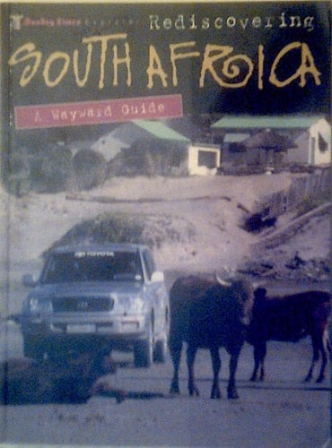 Rediscovering South Africa : A Wayward Guide