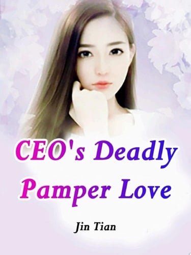 CEO's Deadly Pamper Love Volume 6