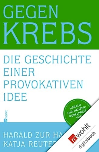 Gegen Krebs: Die Geschichte einer provokaten Idee (German Edition)