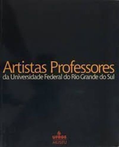 Artistas Professores Da Universidade Federal Do Rio Grande Do Sul