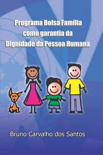 Programa Bolsa Família como garantia da Dignidade da Pessoa Humana